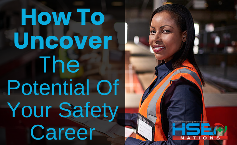 How To Uncover the Potential of Your Safety Career